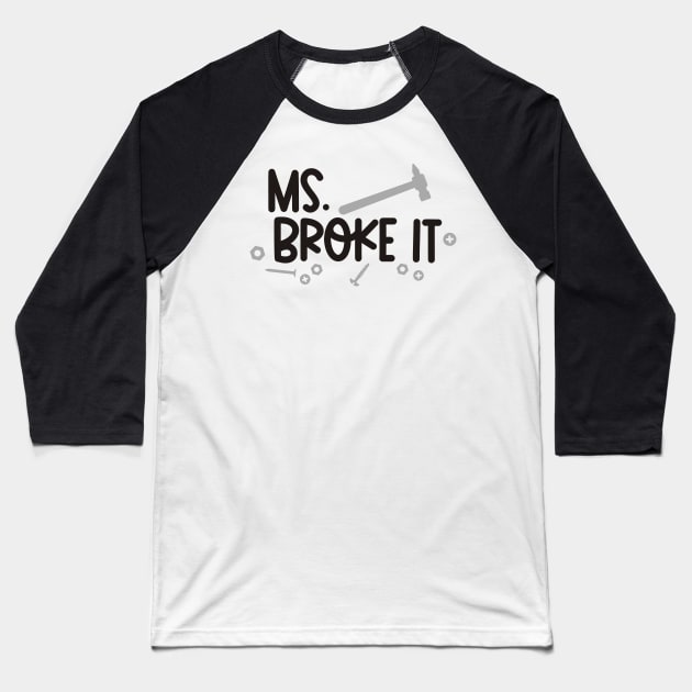 MS BROKE IT Baseball T-Shirt by AMER.COM